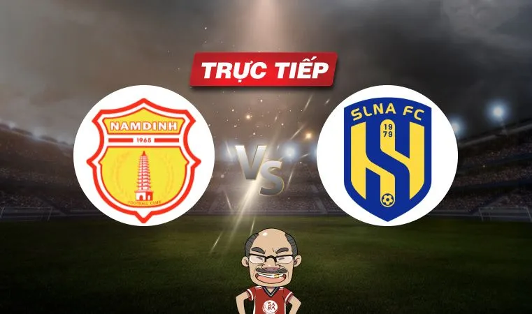 Trực tiếp bóng đá Nam Định vs SLNA, 18h00 ngày 31/05