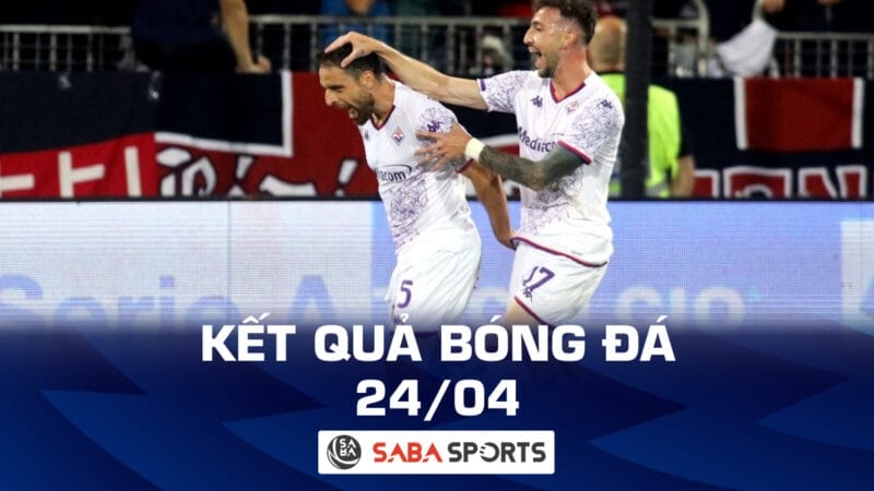 Kết quả bóng đá hôm nay 24/05: Fiorentina ngược dòng ngoạn mục, Besiktas vô địch cúp QG