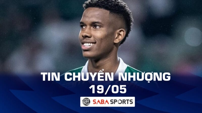 Tin chuyển nhượng bóng đá hôm nay 19/05: Chelsea chốt thần đồng Brazil