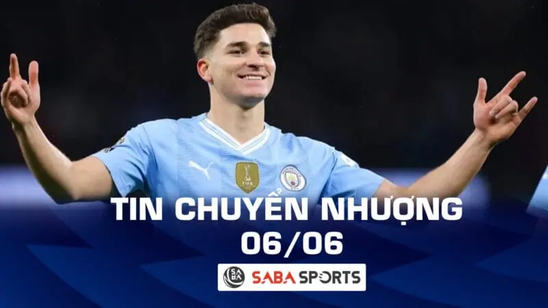 Tin chuyển nhượng bóng đá hôm nay 06/06: Julian Alvarez có thể rời Man City