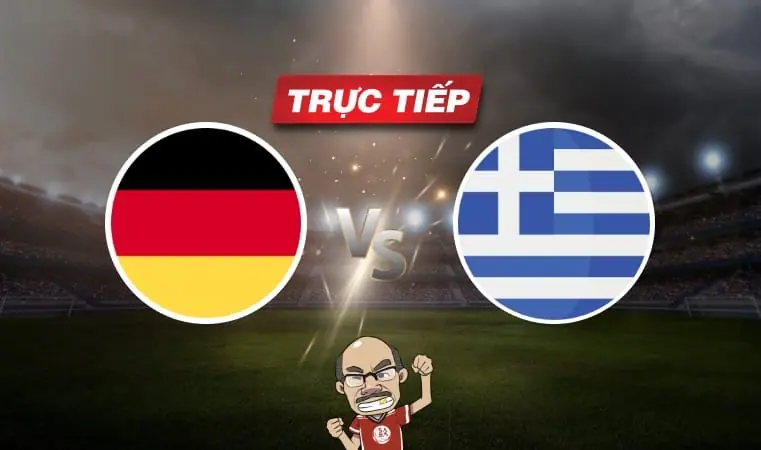 Trực tiếp bóng đá Đức vs Hy Lạp, 01h45 ngày 08/06: Bước chạy đà cuối cùng