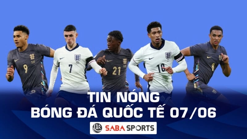 Tin nóng bóng đá quốc tế hôm nay 07/06: HLV Southgate loại 7 ngôi sao khỏi danh sách dự Euro 2024