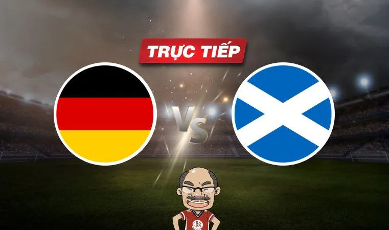 Trực tiếp bóng đá Đức vs Scotland, 02h00 ngày 16/06