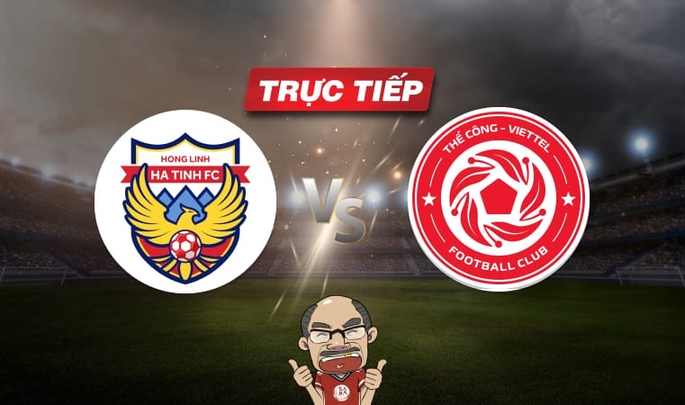 Trực tiếp Hà Tĩnh vs Viettel: Khó cản thầy trò Nguyễn Đức Thắng