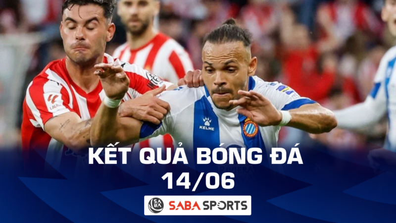 Kết quả bóng đá hôm nay ngày 14/06: Espanyol đánh bại Gijon