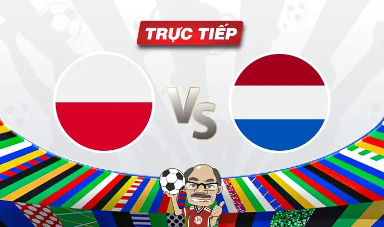 Trực tiếp bóng đá Ba Lan vs Hà Lan, 20h00 ngày 16/06: Cơn lốc màu da cam ra quân thuận lợi?