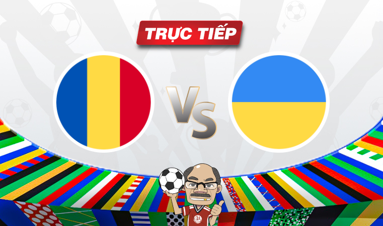 Trực tiếp bóng đá Romania vs Ukraine, 20h00 ngày 17/06: Kẻ tám lạng, người nửa cân