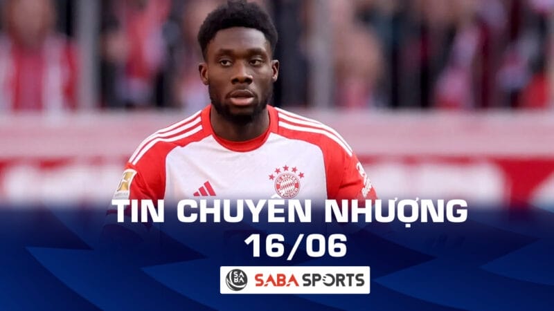 Tin chuyển nhượng bóng đá hôm nay 16/06: Bayern Munich không bán Davies cho Real Madrid